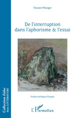 E-book, De l'interruption dans l'aphorisme & l'essai, Metzger, Vincent, L'Harmattan