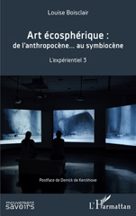 E-book, L'expérientiel, vol. 3 : Art écosphérique : de l'anthropocène... au symbiocène, L'Harmattan