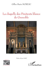 eBook, La chapelle des Pénitents blancs de Grenoble, Moreau, Gilles-Marie, L'Harmattan