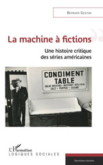 eBook, La machine à fictions : une histoire critique des séries américaines, Genton, Bernard, L'Harmattan