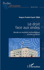 E-book, Le droit face aux ondes : monde en mutation technologique et droit au Bénin, Tossa, Hugues Prudent Espoir, L'Harmattan