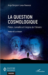 E-book, La question cosmologique : Platon, Lemaître et l'origine de l'Univers, L'Harmattan