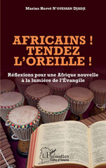 E-book, Africains ! Tendez l'oreille ! : Réflexions pour une Afrique nouvelle à la lumière de l'Évangile, Editions L'Harmattan
