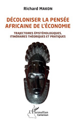 E-book, Décoloniser la pensée africaine de l'économie : Trajectoires épistémologiques, itinéraires théoriques et pratiques, Editions L'Harmattan