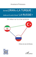 E-book, Entre l'Iran et la Turquie : quelle place pour la Russie ? : Un retour sur la crise syrienne, Protassov, Anastasia, Editions L'Harmattan