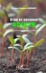 E-book, Être et devenir adulte : Comment mieux aller vers ses potentialités ?, Wernert, François-Eugène, Editions L'Harmattan