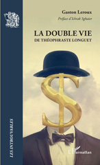 E-book, La double vie de Théophraste Longuet, Leroux, Gaston, Editions L'Harmattan