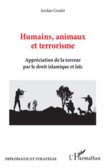E-book, Humains, animaux et terrorisme : Appréciation de la terreur par le droit islamique et laïc, Goulet, Jordan, Editions L'Harmattan