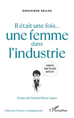 E-book, Il était une fois... une femme dans l'industrie, Bellos, Dominique, Editions L'Harmattan
