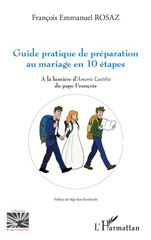 E-book, Guide pratique de préparation au mariage en 10 étapes : À la lumière d'Amoris Laetitia du pape François, Editions L'Harmattan