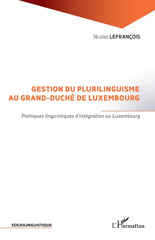 eBook, Gestion du plurilinguisme au Grand-Duché de Luxembourg : Politiques linguistiques d'intégration au Luxembourg, Editions L'Harmattan