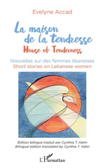 E-book, La maison de la tendresse : House of Tenderness - Nouvelles sur les femmes libanaises, Editions L'Harmattan
