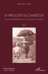 E-book, La virtuosité du caméléon : Les carnets d'Émile Wensel, un consul sous les tropiques. Récits, Cumps, Axel, Editions L'Harmattan