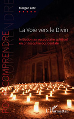 eBook, La Voie vers le Divin : Initiation au vocabulaire spirituel en philosophie occidentale, Lotz, Morgan, Editions L'Harmattan