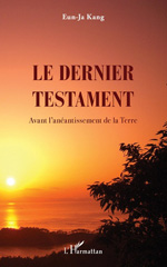 E-book, Le dernier testament : Avant l'anéantissement de la Terre, Editions L'Harmattan