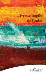 E-book, L'ivresse fragile de l'aube, Editions L'Harmattan