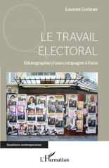 eBook, Le travail électoral : Ethnographie d'une campagne à Paris, Editions L'Harmattan