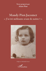 E-book, Maudy Piot-Jacomet : « J'ai été militante avant de naître ! », Piot, Alain, Editions L'Harmattan
