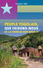 eBook, Peuple togolais, que faisons-nous de la terre de nos aïeux ?!, Editions L'Harmattan