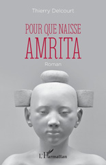 E-book, Pour que naisse Amrita : Roman, Editions L'Harmattan