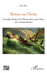 E-book, Retour au Christ : Évangile de Jésus le Christ selon saint Marc avec commentaires, Editions L'Harmattan