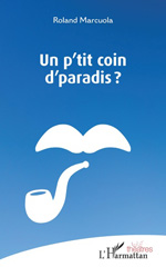 E-book, Un p'tit coin d'paradis ?, Marcuola, Roland, Editions L'Harmattan