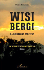 E-book, Wisi Bergi : la montagne sorcière - Une histoire de résistance en Guyane, Editions L'Harmattan
