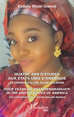 E-book, Quatre ans d'études aux Etats-Unis d'Amérique : L'expérience d'une jeune malienne - Livre bilingue, Samaké, Kadidia Macki, Editions L'Harmattan