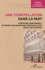 E-book, Une constellation dans la nuit : L'Entraide temporaire : un réseau de sauvetage d'enfants juifs sous l'Occupation, Kupecek Domankiewicz, Danielle, Editions L'Harmattan