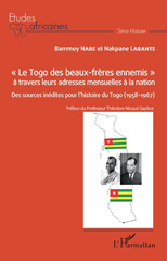 eBook, Le Togo des beaux-frères ennemis à travers leurs adresses mensuelles à la nation : Des sources inédites pour l'histoire du Togo (1958-1967), Labante, Nakpane, L'Harmattan