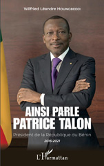 E-book, Ainsi parle Patrice Talon : Président de la République du Bénin 2016-2021, Houngbedji, Wilfried Léandre, L'Harmattan