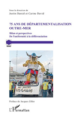 E-book, 75 ans de départementalisation outre-mer : Bilan et perspectives - De l'uniformité à la différenciation, Daniel, Justin, L'Harmattan