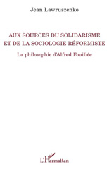 eBook, Aux sources du solidarisme et de la sociologie réformiste : La philosophie d'Alfred Fouillée, Lawruszenko, Jean, L'Harmattan