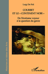 eBook, Courbet et le "continent noir" : De l'érotisme voyeur à la question du genre, L'Harmattan