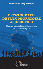E-book, Cryptocratie du flux migratoire aujourd'hui : Et si les coupables n'étaient pas ceux qu'on croyait?, L'Harmattan