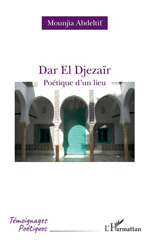 E-book, Dar El Djezaïr : Poétique d'un lieu, Abdeltif, Mounjia, L'Harmattan