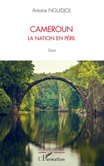 E-book, Cameroun la nation en péril : Essai, Nguidjol, Antoine, L'Harmattan