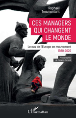 E-book, Ces managers qui changent le monde : Le cas de l'Europe en mouvement - 1980-2020, L'Harmattan