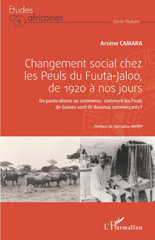 eBook, Changement social chez les Peuls du Fuuta-Jaloo, de 1920 à nos jours : Du pastoralisme au commerce: comment les Peuls de Guinée sont-ils devenus commerçants ?, Camara, Arsène, L'Harmattan
