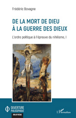 E-book, De la mort de Dieu à la guerre des dieux : L'ordre politique à l'épreuve du nihilisme, I, L'Harmattan