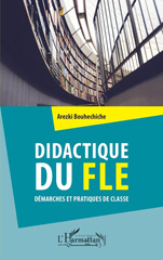 eBook, Didactique du FLE : Démarches et pratiques de classe, Bouhechiche, Arezki, L'Harmattan