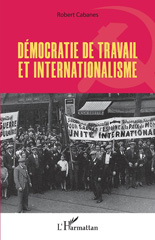 E-book, Démocratie de travail et internationalisme, Cabanes, Robert, L'Harmattan