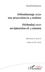 E-book, Déboulonnage 2020 une procession en 4 stations : Déchoukaj 2020 an laposésion ek 4 estasion, L'Harmattan