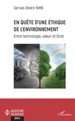 eBook, En quête d'une éthique de l'environnement : Entre technologie, valeur et Droit, L'Harmattan