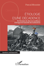 E-book, Etiologie d'une décadence : De l'érosion du discours politique à la ruine de l'autorité des institutions, L'Harmattan