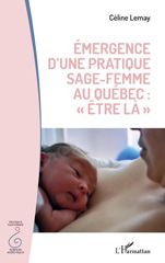 eBook, émergence d'une pratique sage femme au Québec : Être la, L'Harmattan