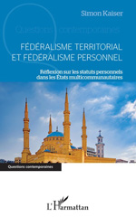 E-book, Fédéralisme territorial et fédéralisme personnel : Réflexion sur les statuts personnels dans les Etats multicommunautaires, L'Harmattan