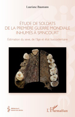 eBook, Étude de soldats de la première guerre mondiale inhumés à Spincourt : Estimation du sexe, de l'âge et état buccodentaire, L'Harmattan