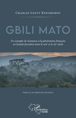 eBook, Gbili Mato. Un exemple de résistance à la pénétration française en Guinée forestière entre le XIXe et le XXe siècle, L'Harmattan