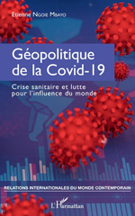eBook, Géopolitique de la Covid-19 : Crise sanitaire et lutte pour l'influence du monde, Ngoie Mbayo, Etienne, L'Harmattan